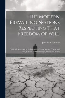 Front cover_The Modern Prevailing Notions Respecting That Freedom of Will