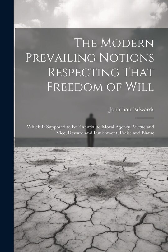 Front cover_The Modern Prevailing Notions Respecting That Freedom of Will