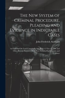 Couverture_The New System of Criminal Procedure, Pleading and Evidence in Indictable Cases