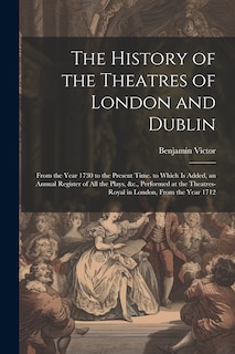 Front cover_The History of the Theatres of London and Dublin