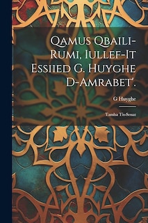 Front cover_Qamus Qbaili-Rumi, Iullef-It Essiied G. Huyghe D-Amrabet'.