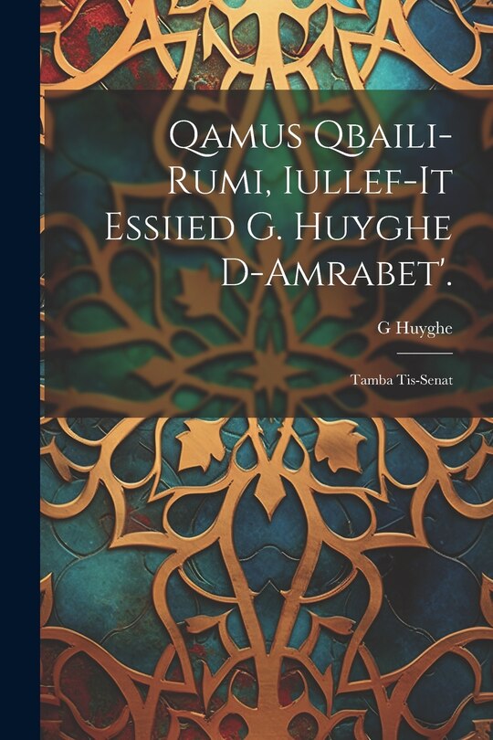 Front cover_Qamus Qbaili-Rumi, Iullef-It Essiied G. Huyghe D-Amrabet'.