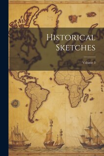 Front cover_Historical Sketches; Volume 3