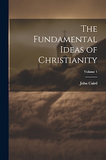 Couverture_The Fundamental Ideas of Christianity; Volume 1