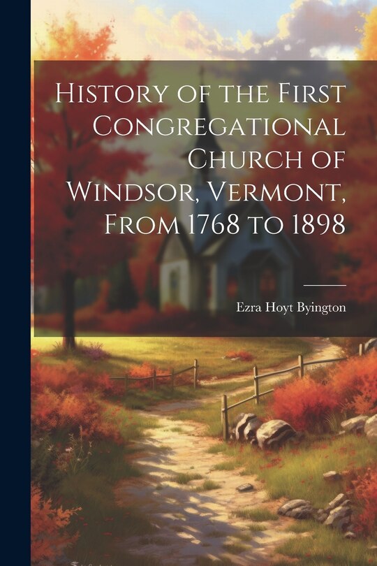 Couverture_History of the First Congregational Church of Windsor, Vermont, From 1768 to 1898