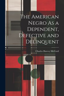 Couverture_The American Negro As a Dependent, Defective and Delinquent