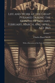 Front cover_Life and Work at the Great Pyramid During the Months of January, February, March, and April, A.D. 1865
