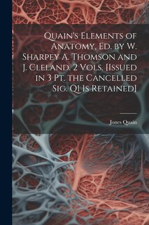 Front cover_Quain's Elements of Anatomy, Ed. by W. Sharpey A. Thomson and J. Cleland. 2 Vols. [Issued in 3 Pt. the Cancelled Sig. Q1 Is Retained]