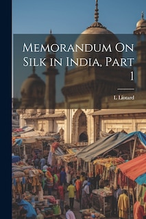 Front cover_Memorandum On Silk in India, Part 1