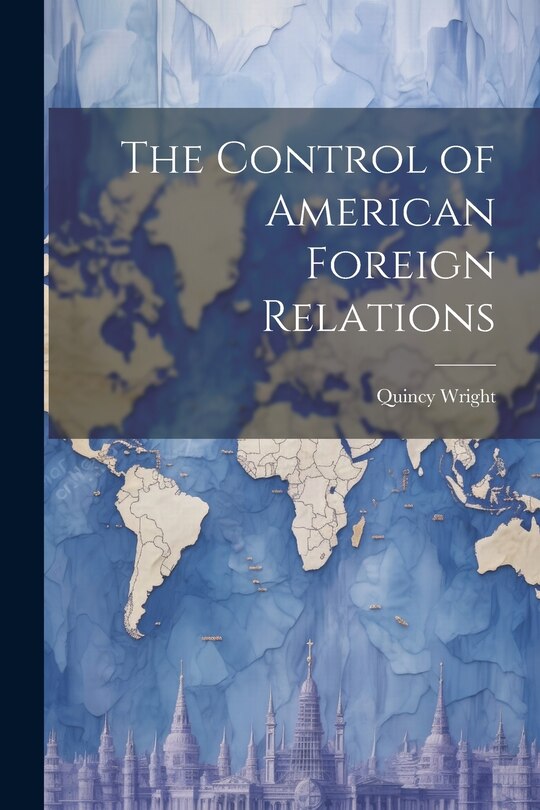 Front cover_The Control of American Foreign Relations