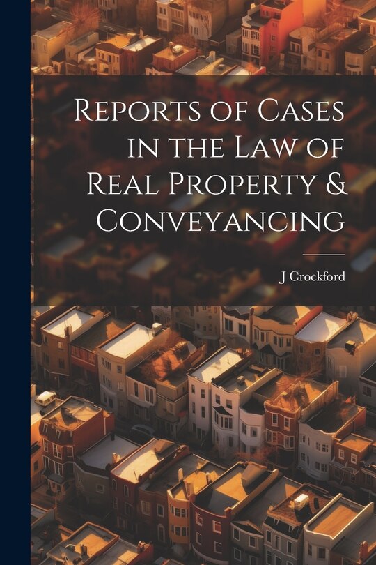 Front cover_Reports of Cases in the Law of Real Property & Conveyancing