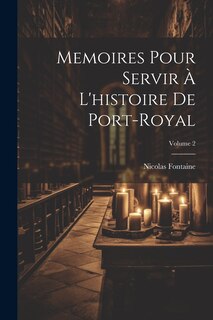 Front cover_Memoires Pour Servir À L'histoire De Port-Royal; Volume 2