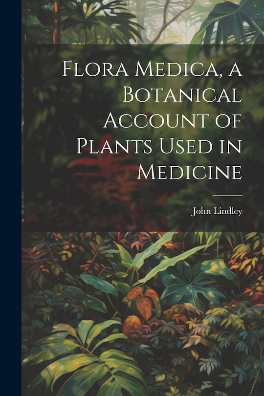 Front cover_Flora Medica, a Botanical Account of Plants Used in Medicine