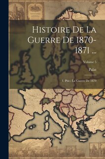 Couverture_Histoire De La Guerre De 1870-1871 ...