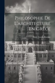 Front cover_Philosophie De L'architecture En Grèce