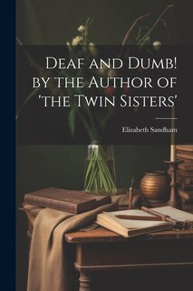 Front cover_Deaf and Dumb! by the Author of 'the Twin Sisters'