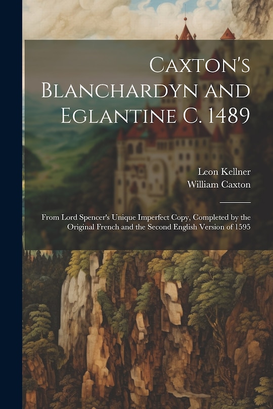 Couverture_Caxton's Blanchardyn and Eglantine C. 1489