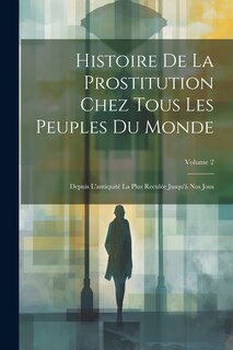 Couverture_Histoire De La Prostitution Chez Tous Les Peuples Du Monde