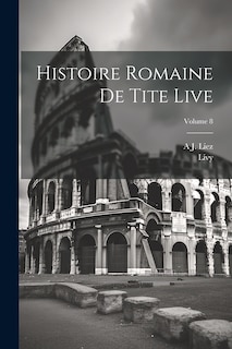 Front cover_Histoire Romaine De Tite Live; Volume 8