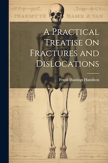 Couverture_A Practical Treatise On Fractures and Dislocations