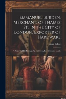 Couverture_Emmanuel Burden, Merchant, of Thames St., in the City of London, Exporter of Hardware