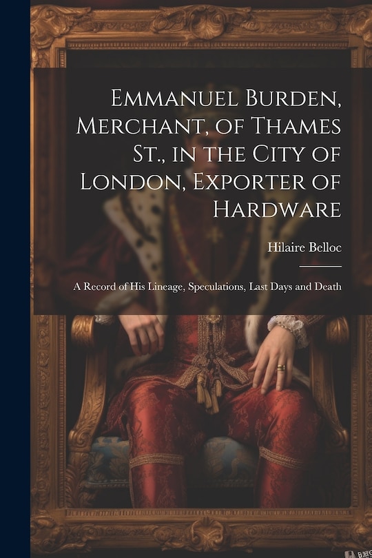 Couverture_Emmanuel Burden, Merchant, of Thames St., in the City of London, Exporter of Hardware