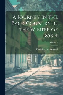 Front cover_A Journey in the Back Country in the Winter of 1853-4; Volume 1