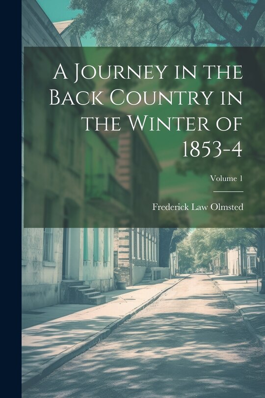 Front cover_A Journey in the Back Country in the Winter of 1853-4; Volume 1