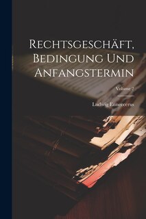 Front cover_Rechtsgeschäft, Bedingung Und Anfangstermin; Volume 2