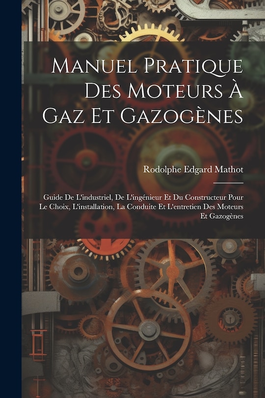 Front cover_Manuel Pratique Des Moteurs À Gaz Et Gazogènes