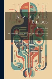 Couverture_Advice to the Bilious; Or, Treatise On Disease of the Liver, Its Causes, Its Nature, and Its Cure