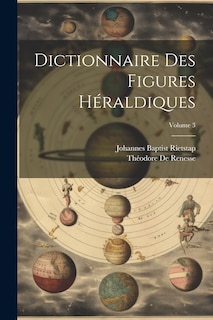 Couverture_Dictionnaire Des Figures Héraldiques; Volume 3