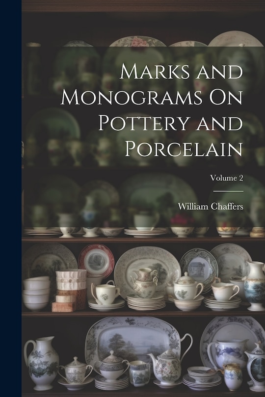 Front cover_Marks and Monograms On Pottery and Porcelain; Volume 2