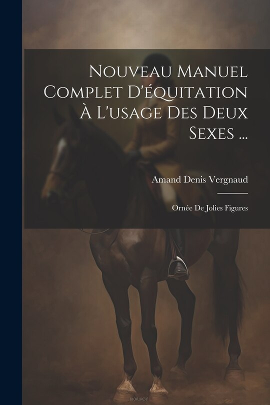 Front cover_Nouveau Manuel Complet D'équitation À L'usage Des Deux Sexes ...