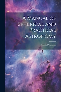 Front cover_A Manual of Spherical and Practical Astronomy