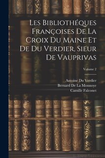 Front cover_Les Bibliothéques Françoises De La Croix Du Maine Et De Du Verdier, Sieur De Vauprivas; Volume 2