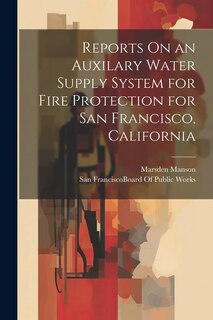 Front cover_Reports On an Auxilary Water Supply System for Fire Protection for San Francisco, California