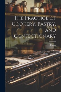 Couverture_The Practice of Cookery, Pastry, and Confectionary