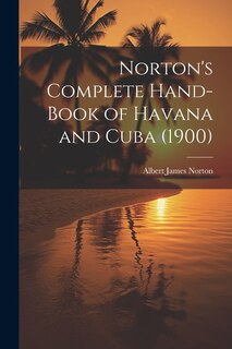 Front cover_Norton's Complete Hand-Book of Havana and Cuba (1900)