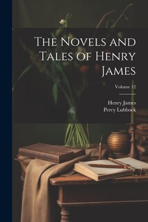 Couverture_The Novels and Tales of Henry James; Volume 12