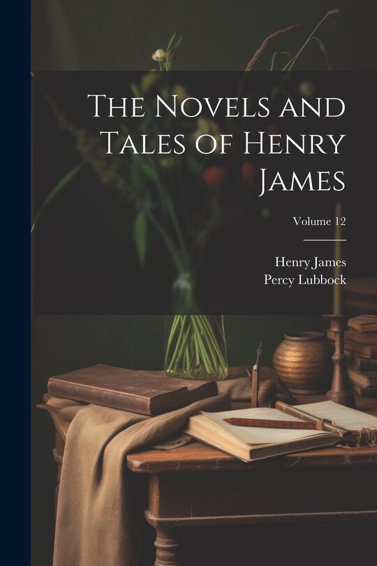 Couverture_The Novels and Tales of Henry James; Volume 12