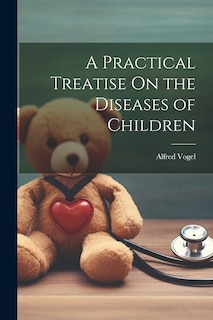 Front cover_A Practical Treatise On the Diseases of Children