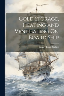 Couverture_Cold Storage, Heating and Ventilating On Board Ship