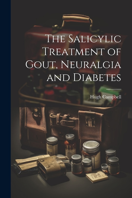 Front cover_The Salicylic Treatment of Gout, Neuralgia and Diabetes