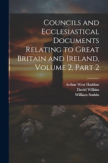Front cover_Councils and Ecclesiastical Documents Relating to Great Britain and Ireland, Volume 2, part 2