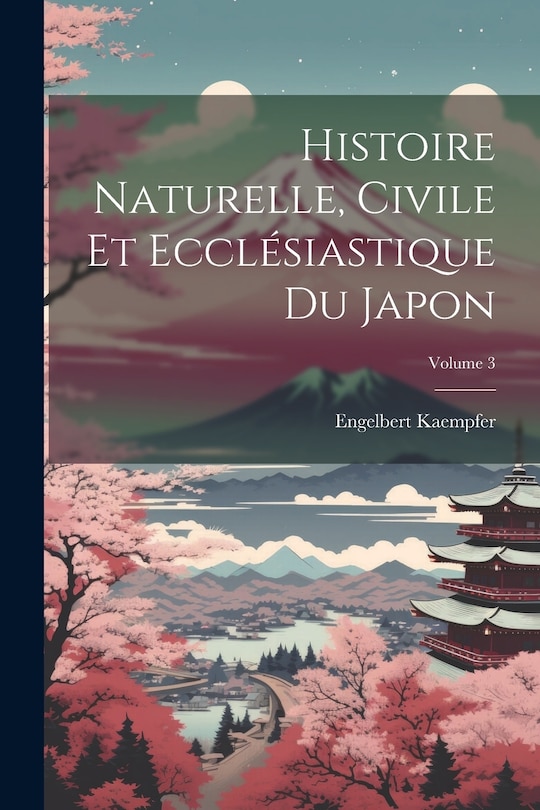 Front cover_Histoire Naturelle, Civile Et Ecclésiastique Du Japon; Volume 3