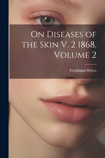 Front cover_On Diseases of the Skin V. 2 1868, Volume 2