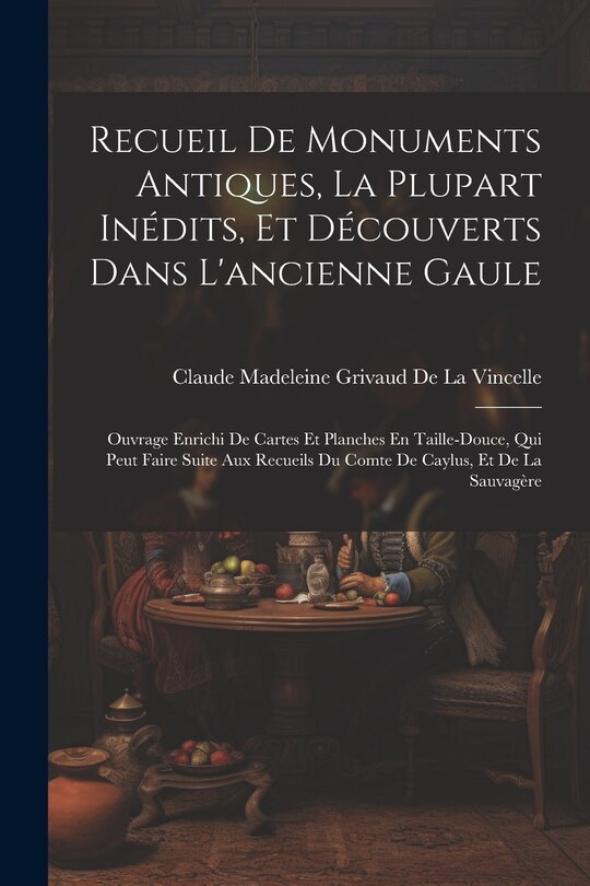 Couverture_Recueil De Monuments Antiques, La Plupart Inédits, Et Découverts Dans L'ancienne Gaule