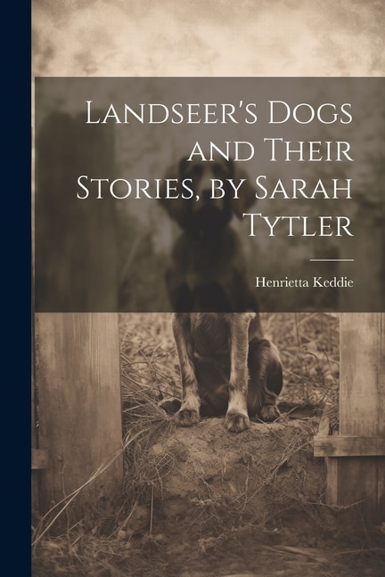 Couverture_Landseer's Dogs and Their Stories, by Sarah Tytler