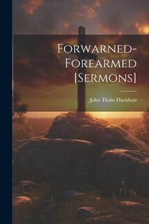 Front cover_Forwarned-Forearmed [Sermons]